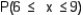 Let x be a binomial random variable with n = 25 and p = 0.3. Is the normal approximation appropriate for this binomial random variable? ______________ Find the mean for x. ______________ Find the standard deviation for x. ______________ Use the normal approximation to find . ______________ Use the cumulative binomial probabilities table in Appendix 1 of your book to calculate the exact probability, above. ______________ Compare the results of the last two questions. Was your approximation close, or far, from the exact answer? ______________