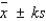 Tchebysheff's Theorem gives a lower bound to the fraction of measurements to be found in an interval constructed as .