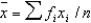 <strong>The expression , where is recognizable as the formula for:</strong> A) the population mean, computed from ungrouped data B) the sample mean, computed from ungrouped data C) the population mean, computed from grouped data D) the sample mean, computed from grouped data E) none of these
