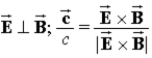<strong>In an electromagnetic wave, 1) how are the electric and magnetic field directions related and 2) how is the direction of travel determined from their directions? ( is the velocity of the light wave.)</strong> A) . B) . C) . D) . E) .