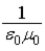 <strong>The speed of light is given by the value of</strong> A) ε<sub>0</sub>μ<sub>0</sub>. B) . C) . D) . E) .