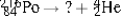 <strong>Select the nuclide that completes the following nuclear reaction. </strong> A) B) C) D) E)