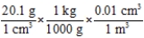 <strong>Which of the following correctly shows how to convert a density of 20.1 g cm<sup>−</sup><sup>3</sup> to units of kg m<sup>−</sup><sup>3</sup>?</strong> A) B) C) D) E)