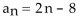 <strong>The given pattern continues. Write down the nth term of the sequence suggested by the pattern. 6 , 14, 22, 30, 38, ...</strong> A)a B)a C) D)