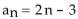 <strong>The given pattern continues. Write down the nth term of the sequence suggested by the pattern. -1 , 1 , 3 , 5 , 7 , ...</strong> A) B) C) D)