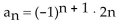 <strong>The given pattern continues. Write down the nth term of the sequence suggested by the pattern. 2, -4, 6, -8, ...</strong> A) B) C) D)