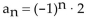 <strong>The given pattern continues. Write down the nth term of the sequence suggested by the pattern. 2, -4, 6, -8, ...</strong> A) B) C) D)