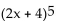 Expand the expression using the Binomial Theorem. - 