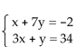 <strong>Solve the system of equations by substitution. </strong> A)x = 12, y = -2; (12, -2) B)x = -2, y = 3; (-2, 3) C)x = 3, y = 7; (3, 7) D)x = 7, y = 12; (7, 12)