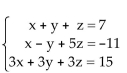 <strong>Solve the system of equations. If the system has no solution, say that it is inconsistent. </strong> A)x = 4, y = 5, z = -2; (4, 5, -2) B)x = -2, y = 5, z = 4; (-2, 5, 4) C)x = -2, y = 4, z = 5; (-2, 4, 5) D)inconsistent