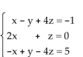 <strong>Solve the system of equations. If the system has no solution, say that it is inconsistent. </strong> A)x = 0, y = 1, z = 0; (0, 1, 0) B)x = 4, y = 1, z = 0; (4, 1, 0) C)x = 0, y = 0, z = 1; (0, 0, 1) D)inconsistent
