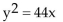 <strong>Find an equation of the parabola described. Focus at (0, 11); directrix the line y = -11</strong> A) B) C) D)