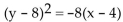 <strong>Find an equation for the parabola described. Vertex at (4, 8); focus at (4, 6)</strong> A) B) C) D)