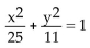 <strong>Find an equation for the ellipse described. Center at (0, 0); focus at (5, 0); vertex at (6, 0)</strong> A) B) C) D)