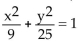 <strong>Find an equation for the ellipse described. Center at (0, 0); focus at (-4, 0); vertex at (5, 0)</strong> A) B) C) D)
