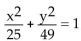 <strong>Find an equation for the ellipse described. Center at (0, 0); focus at (0, 5); vertex at (0, 7)</strong> A) B) C) D)