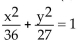 <strong>Find an equation for the ellipse described. Center at (0, 0); focus at (0, 3); vertex at (0, -6)</strong> A) B) C) D)