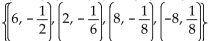 <strong>Find the inverse of the function and state its domain and range . {(6, -2), (2, -6), (8, -8), (-8, 8)}</strong> A){(-2, 6), (-6, 2), (-8, 8), (8, -8)} D = {-2, -6, -8, 8}; R = {6, 2, 8, -8} B) D = { 6, 2, 8, -8}, R = C){(8, 8), (8, 2), (-2, 6), (-8, -8)}; D = {8, 8, -2, -8}; R = {8, 2, 6, -8} D){(8, 8), (-6, 2), (-2, 2), (-8, -8)}; D = {(8, -6, -2, -8}; R = {8, 2, -8}
