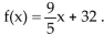 Find a formula for the inverse of the function described below. -  Fahrenheit =   Celsius. A function that converts temperatures in Celsius to those in Fahrenheit is  