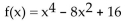 <strong>Form a polynomial whose zeros and degree are given. Use a leading coefficient of 1. Zeros: 2, multiplicity 2; -2, multiplicity 2; degree 4</strong> A) B) C) D)