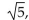 <strong>For the polynomial, list each real zero and its multiplicity. Determine whether the graph crosses or touches the x-axis at each x -intercept. </strong> A)0, multiplicity 4, touches x-axis; multiplicity 1, crosses x-axis; multiplicity 1, crosses x-axis B)0, multiplicity 4, crosses x-axis; multiplicity 1, touches x-axis; multiplicity 1, touches x-axis C)0, multiplicity 4, touches x-axis D)0, multiplicity 4, crosses x-axis