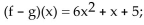 <strong>For the given functions f and g, find the requested function and state its domain. f(x)= x + 5; g(x)= Find f - g.</strong> A)(f - g)(x)= all real numbers B) all real numbers C) D) all real numbers