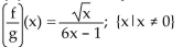 <strong>For the given functions f and g, find the requested function and state its domain. f(x)= Find .</strong> A) B) C) D)