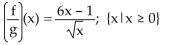 <strong>For the given functions f and g, find the requested function and state its domain. f(x)= Find .</strong> A) B) C) D)