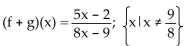 <strong>For the given functions f and g, find the requested function and state its domain. f(x)= Find f + g.</strong> A) B) C)( D)