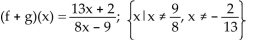 <strong>For the given functions f and g, find the requested function and state its domain. f(x)= Find f + g.</strong> A) B) C)( D)