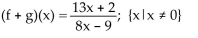 <strong>For the given functions f and g, find the requested function and state its domain. f(x)= Find f + g.</strong> A) B) C)( D)