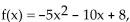 Answer the question about the given function. -Given the function what is the domain of f?