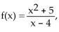 Answer the question about the given function. -Given the function what is the domain of f?