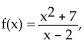Answer the question about the given function. -Given the function list the x-intercepts, if any, of the graph of f.