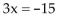 <strong>Solve the equation. </strong> A){-5} B){5} C){3} D){-3}
