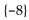 <strong>Solve the equation. </strong> A) B) C){8} D){-4}