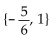 <strong>Write the word or phrase that best completes each statement or answers the question. </strong> A) B) C) D){15, 1}