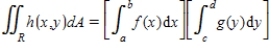 Determine whether the statement is true or false. If it is true, explain why it is true. If it is false, give an example to show why it is false. ​ If h(x, y) = f(x)g(y), where f is continuous on [a, b] and g is continuous on [c, d], then ​   where   .<div style=padding-top: 35px> 