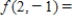 Let . Compute the following. __________ __________ __________ __________