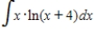 Find the indefinite integral. ​   ​Hint: First, make the substitution u= x+4 ; then, integrate by parts.