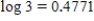 Use the facts that and to find the value of the logarithm. 