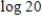 Use the facts that and to find the value of the logarithm. Round your answer to four decimal places.