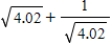 <strong>Use a differential to approximate . Hint: Let and compute dy with x = 4 and dx = 0.02 .</strong> A) 2.83477 B) 2.57789 C) 1.83793 D) 2.50375
