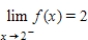 <strong>Use the graph of the function f to find , and , if the limit exists. </strong> A) ; ; B) ; ; C) ; ; does not exist D) ; ;