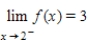 <strong>Use the graph of the function f to find , and , if the limit exists. </strong> A) ; ; B) ; ; C) ; ; does not exist D) ; ;