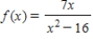 <strong>Determine all values of x at which the function is discontinuous. </strong> A) -4 and 4 B) 9 C) -7 and 7 D) -6