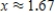 <strong>Use the method of bisection to find the root of the equation , accurate to two decimal places. </strong> A) B) C) D)