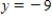 <strong>Find an equation of the horizontal line that passes through (-2, -7). </strong> A) B) C) D) E) 