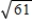 <strong>Find the distance between the points and . </strong> A) 11 B) C) 61 D) E) 37