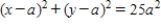 <strong>Find an equation of the circle with center at (-a, 0a) and radius 5a. </strong> A) B) C) D) E)